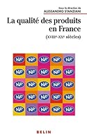 La Qualite Des Produits En France Xviii-xx Siecles/Quality of Products in France (French Edition) 270113546X Book Cover
