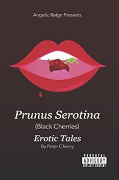 Paperback Angelic Reign Presents: Prunus Serotina (Black Cherries): Short Erotic Tales Book
