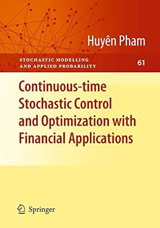 Continuous-time Stochastic Control and Optimization with Financial Applications: 61 Softcover reprint of hardcover 1st ed. 2009 Edition-Wow! eBook
