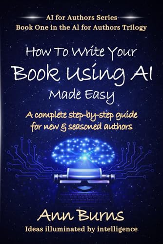 How to Write Your Book Using AI Made Easy: A