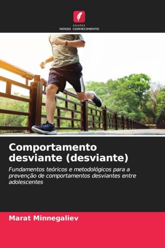 Comportamento desviante (desviante): Fundamentos teóricos e metodológicos para a prevenção de comportamentos desviantes entre adolescentes (Portuguese Edition)