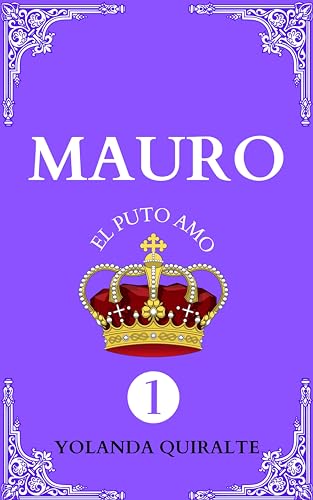 MAURO 1: EL PUTO AMO (LAS HISTORIAS DE MAURO)