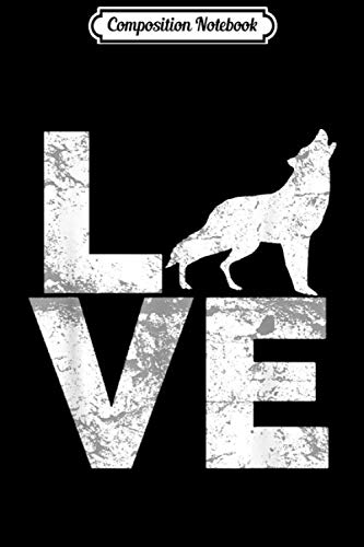 Composition Notebook: I Love Wolves Vintage Look Lone Wolf Distressed Journal/Notebook Blank Lined Ruled 6x9 100 Pages