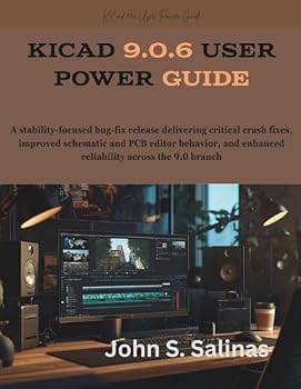 Paperback KiCad 9.0.6 User Power Guide: A stability-focused bug-fix release delivering critical crash fixes, improved schematic and PCB editor behavior, and enh Book