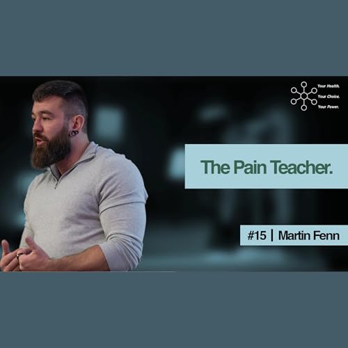 Ep 15 Martin Fenn: Pain Relief Breakthrough Where Functional Medicine Meets Neurology cover art