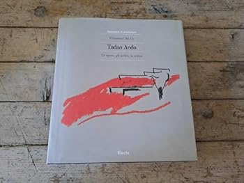 Tadao Ando, Le Opere, Gli Scritti, LA Critica (Italian Edition)