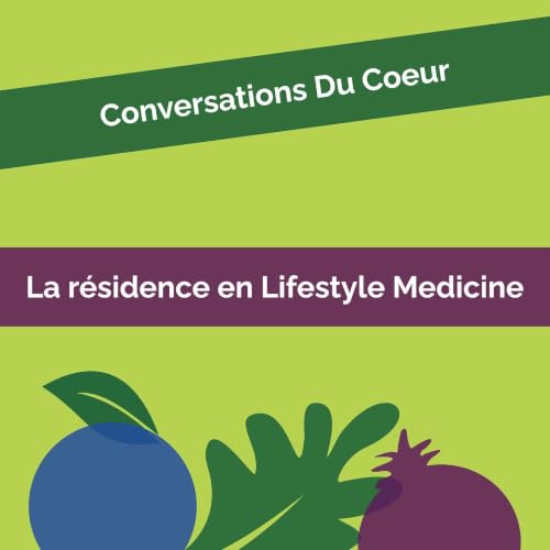 Conversations du coeur #24: La r&eacute;sidence en lifestyle medicine