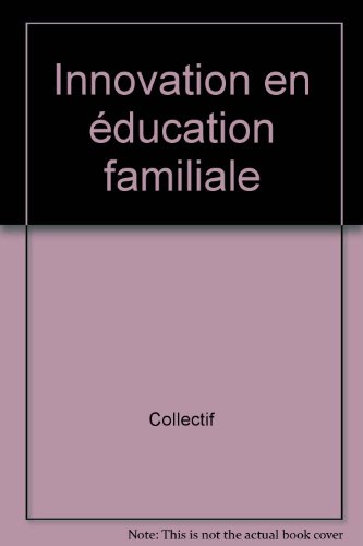 Innovation en éducation familiale : Pédagogies en Développement