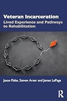 Veteran Incarceration: Lived Experience and Pathways to Rehabilitation 1032863048 Book Cover