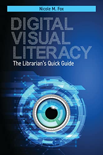 Digital Visual Literacy: The Librarian’S Quick Guide view 2