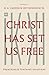 Christ Has Set Us Free: Preaching and Teaching Galatians (The Gospel Coalition)