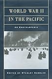 World War II in the Pacific: An Encyclopedia (Military History of the United States)