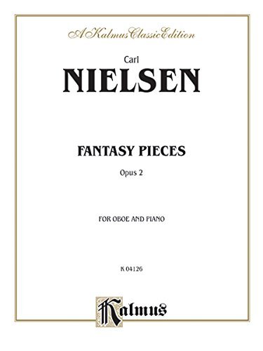 Fantasy Pieces, Op. 2 for Oboe and Piano, Kalmus Edition by Carl Nielsen (1985-03-01)      Sheet music