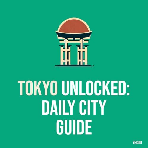 Tokyo Unlocked: Daily City Guide cover art