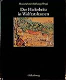 Der Haderbräu in Wolfratshausen: Gastwirtschaft und Brauerei durch vier Jahrhunderte (Messerschmitt Stiftung. Berichte zur Denkmalpflege)