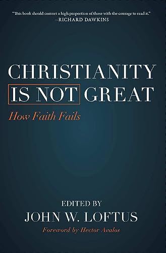 Christianity Is Not Great: How Faith Fails