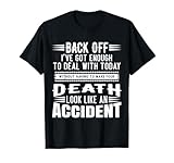 Back Off I've Got Enough To Deal With Today 皮肉 Tシャツ