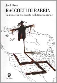 Raccolti di rabbia. La minaccia neonazista nell'America rurale Raccolti di rabbia. La minaccia neonazista nell'America rurale