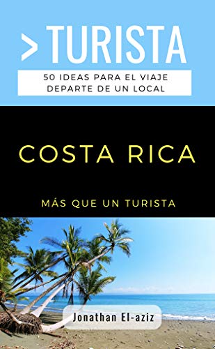 MÁS QUE UN TURISTA- COSTA RICA: 50 ideas para el viaje departe de un local (Greater Than a Tourist Central America) (Spanish Edition)