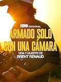  Armado solo con una cámara: vida y muerte de Brent Renaud