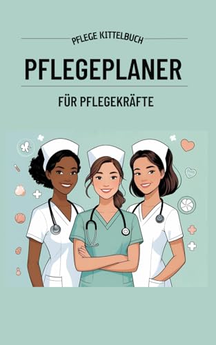 Pflegeplaner für Krankenpfleger & Pflegekräfte – Schichtplan, Patientenliste & Tagesbericht: Undatierter 6‑Monats‑Pflegeplaner mit Schichtplan, ... Checklisten & Medikamenten‑Notizen
