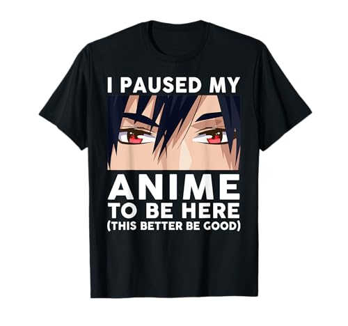 I Paused My Anime To Be Here Shirt Men Cute Merch Anime T-Shirt