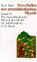 Geschichte der abendländischen Mystik, 4 Bde., Bd.4, Die niederländische Mystik des 14. bis 16. Jahrhunderts 3406345018 Book Cover