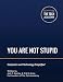You Are Not Stupid: Computers and Technology Simplified