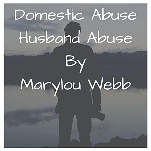 Domestic Abuse Husband Abuse by Marylou Webb episode artwork