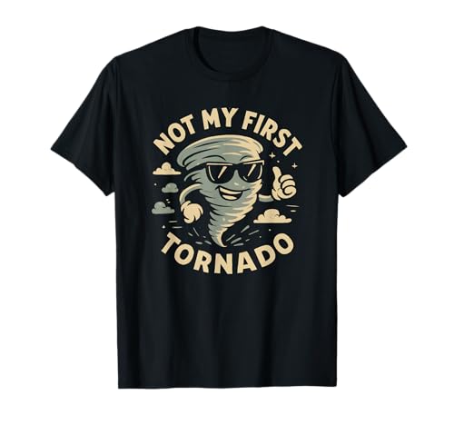 No es mi primer tornado Tormenta Meteorólogo Tornado Camiseta