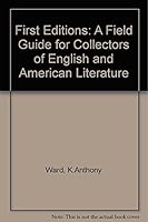 First Editions: A Field Guide For Collectors Of English And American Literature 0859679802 Book Cover