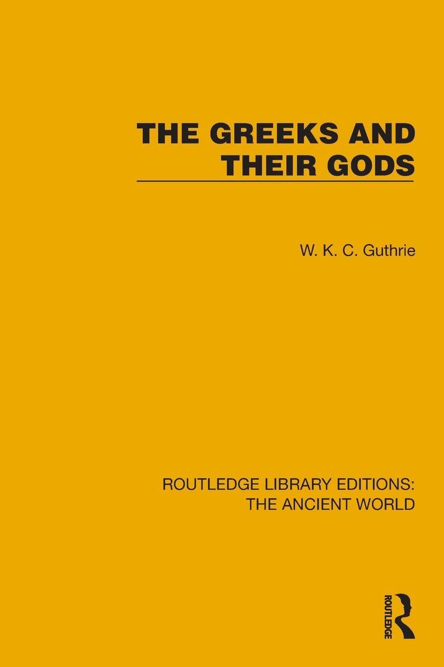 The Greeks and their Gods (Routledge Library Editions: The Ancient World)