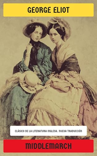 Middlemarch: Clásico de la literatura inglesa (Spanish Edition)