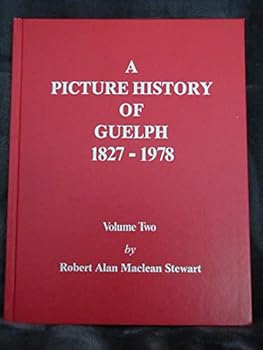 Hardcover A Picture History of Guelph, 1827-1978: Volume Two Book
