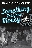 Something for Your Money: A History of Las Vegas Casinos
