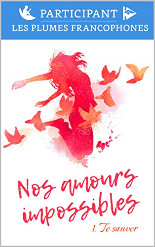Télécharger Nos amours impossibles: Te sauver PDF Ebook En Ligne