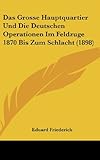  Das Grosse Hauptquartier Und Die Deutschen Operationen Im Feldzuge 1870 Bis Zum Schlacht (1898)
