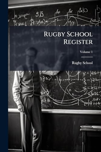 Rugby School Register: With Annotations and Alphabetical Index; Volume 1