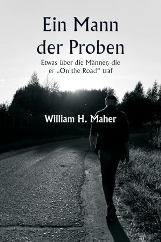 Ein Mann der Proben Etwas über die Männer, die er "On the Road" traf (German Edition)