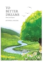 To Better Dreams: Poems and Hymns B0DD8VR7RH Book Cover