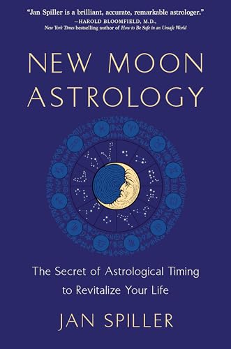 New Moon Astrology: The Secret of Astrological Timing to Make All Your Dreams Come True