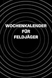 Wochenkalender für Feldjäger: A5 Wochenkalender für Soldaten, Geschenk zum Jahrestag, Valentinstag, Hochzeitstag oder Weihnachten