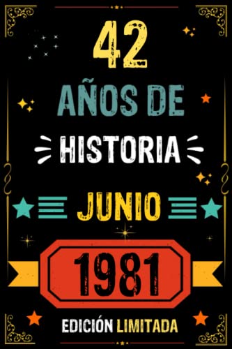 CUADERNO, 42 AÑOS DE HISTORIA JUNIO 1981 EDICIÓN LIMITADA: Regalo de 42 cumpleaños para mujeres y hombres, ideas de 42 cumpleaños... un cumpleaños... ... regalo de 42 cumpleaños para él/ella.