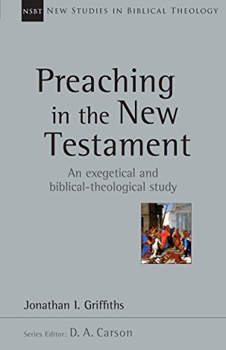 Preaching in the New Testament (New Studies in Biblical Theology Book 42)
