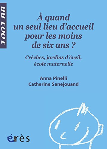 Télécharger A quand un seul lieu d'accueil pour les moins de six ans ? - 1001 bb n°102 (Mille et un bébés) PDF Ebook En Ligne