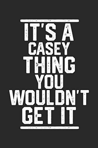 It's a Casey Thing You Wouldn't Get It: Blank Recipe Book to Write in for Cooks, Chefs, Holiday Gift, Document all Your Special Recipes and Notes for Your Favorite... (6x9 110 pages)