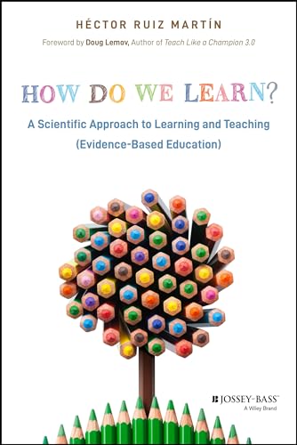 How Do We Learn?: A Scientific Approach to Learning and Teaching (Evidence-Based Education) How Do We Learn?: A Scientific Approach to Learning and Teaching (Evidence-Based Education)