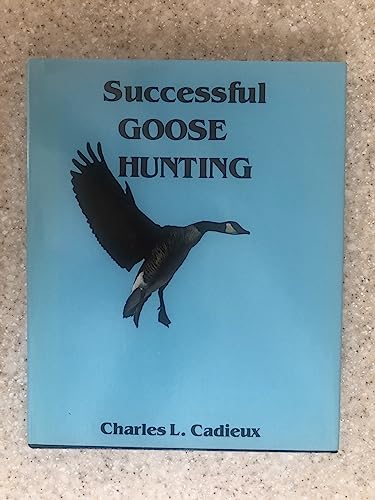 Successful Goose Hunting 0913276529 Book Cover