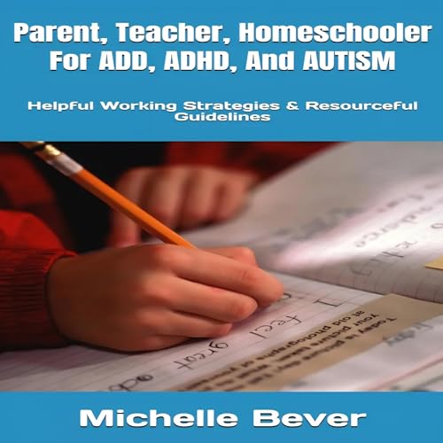 Parent, Teacher, Homeschooler for ADD, ADHD, and Autism - Michelle Bever episode artwork