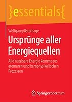 Ursprunge Aller Energiequellen: Alle Nutzbare Energie Kommt Aus Atomaren Und Kernphysikalischen Prozessen 365809107X Book Cover